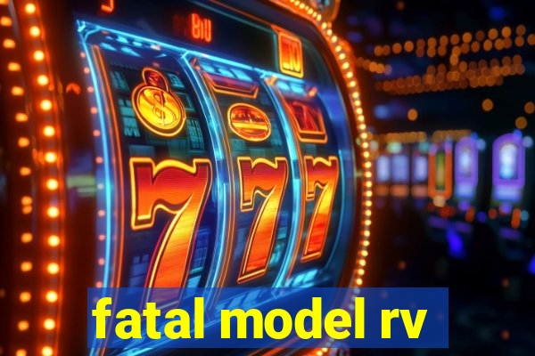 fatal model rv